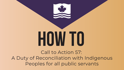 Call to Action 57: A Duty of Reconciliation with Indigenous Peoples for all public servants